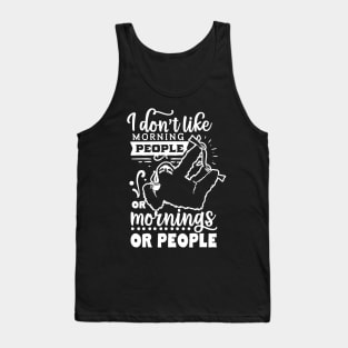 I Don't Like Morning People or Mornings or People - Sloth Holding Coffee - Introvert - Social Anxiety - Anti-Social Tank Top